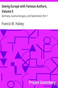 Seeing Europe with Famous Authors, Volume 5 by Francis W. Halsey