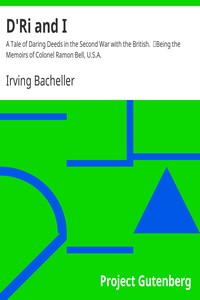 D'Ri and I: A Tale of Daring Deeds in the Second War with the British. by Bacheller