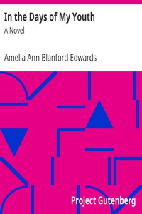 In the Days of My Youth: A Novel by Amelia Ann Blanford Edwards