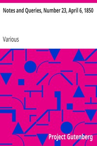 Notes and Queries, Number 23, April 6, 1850 by Various