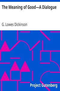 The Meaning of Good—A Dialogue by G. Lowes Dickinson