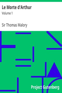 Le Morte d'Arthur: Volume 1 by Sir Thomas Malory