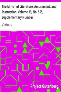 The Mirror of Literature, Amusement, and Instruction. Volume 19, No. 555,