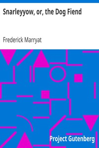 Snarleyyow, or, the Dog Fiend by Frederick Marryat