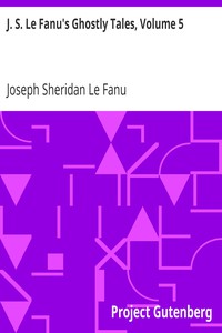 J. S. Le Fanu's Ghostly Tales, Volume 5 by Joseph Sheridan Le Fanu