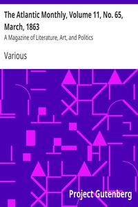 The Atlantic Monthly, Volume 11, No. 65, March, 1863 by Various