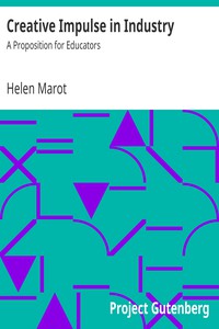 Creative Impulse in Industry: A Proposition for Educators by Helen Marot