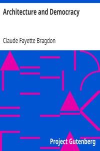 Architecture and Democracy by Claude Fayette Bragdon