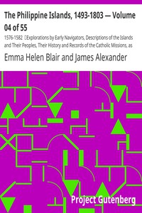 The Philippine Islands, 1493-1803 — Volume 04 of 55 by Bourne, Blair, and Robertson