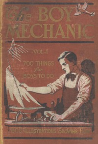 The Boy Mechanic, Volume 1: 700 Things for Boys to Do by H. H. Windsor