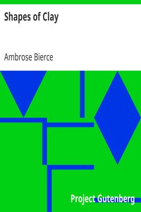 Shapes of Clay by Ambrose Bierce