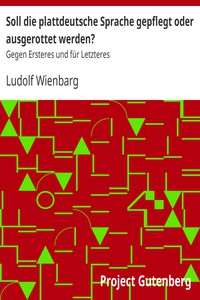 Soll die plattdeutsche Sprache gepflegt oder ausgerottet werden? by Ludolf Wienbarg