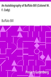 An Autobiography of Buffalo Bill (Colonel W. F. Cody) by Buffalo Bill