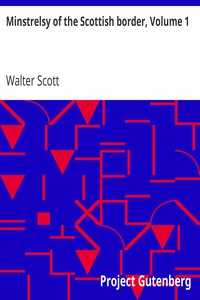 Minstrelsy of the Scottish border, Volume 1 by Walter Scott