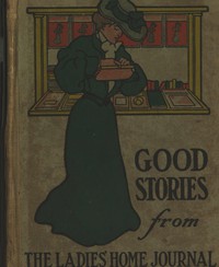 Good Stories Reprinted from the Ladies' Home Journal of Philadelphia by Various