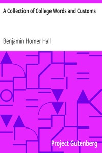 A Collection of College Words and Customs by Benjamin Homer Hall