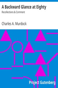 A Backward Glance at Eighty: Recollections &amp; Comment by Charles A. Murdock