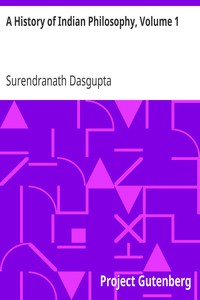 A History of Indian Philosophy, Volume 1 by Surendranath Dasgupta