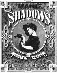 Hand Shadows to Be Thrown Upon the Wall by Henry Bursill