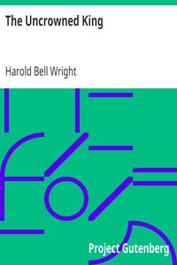 The Uncrowned King by Harold Bell Wright