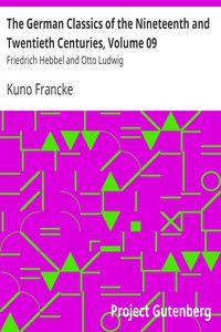 The German Classics of the Nineteenth and Twentieth Centuries, Volume 09 by Hebbel et al.