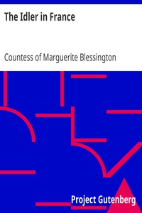 The Idler in France by Countess of Marguerite Blessington