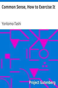 Common Sense, How to Exercise It by Yoritomo-Tashi