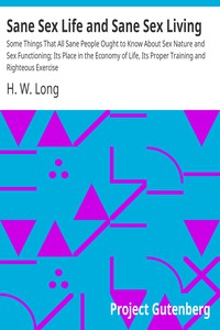 Sane Sex Life and Sane Sex Living by H. W. Long