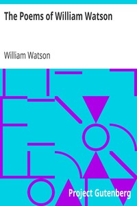 The Poems of William Watson by William Watson