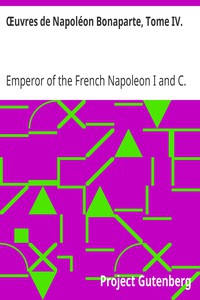 Œuvres de Napoléon Bonaparte, Tome IV. by Emperor of the French Napoleon I