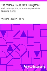 The Personal Life of David Livingstone by William Garden Blaikie