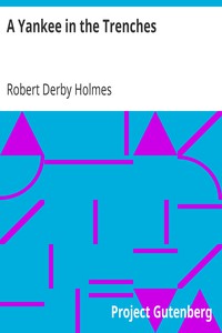 A Yankee in the Trenches by Robert Derby Holmes