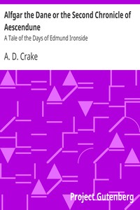 Alfgar the Dane or the Second Chronicle of Aescendune by A. D. Crake