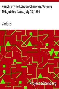 Punch, or the London Charivari, Volume 101, Jubilee Issue, July 18, 1891 by Various