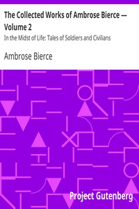 The Collected Works of Ambrose Bierce — Volume 2: In the Midst of Life: Tales of