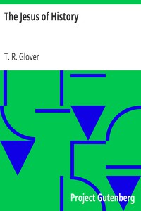 The Jesus of History by T. R. Glover