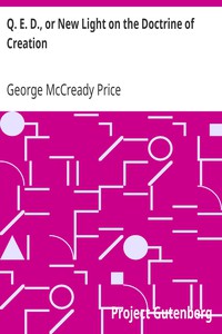 Q. E. D., or New Light on the Doctrine of Creation by George McCready Price