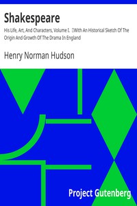 Shakespeare: His Life, Art, And Characters, Volume I. by Henry Norman Hudson