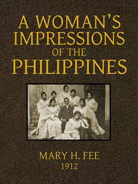 A Woman's Impression of the Philippines by Mary H. Fee