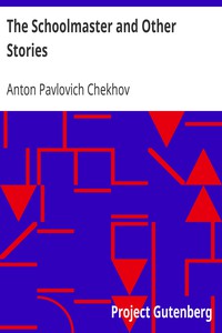 The Schoolmaster and Other Stories by Anton Pavlovich Chekhov