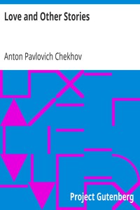 Love and Other Stories by Anton Pavlovich Chekhov