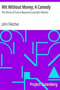 Wit Without Money; A Comedy by John Fletcher