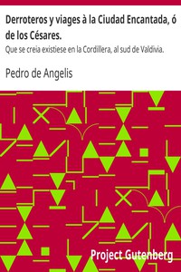 Derroteros y viages à la Ciudad Encantada, ó de los Césares. by Pedro de Angelis