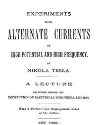 Experiments with Alternate Currents of High Potential and High Frequency by Tesla