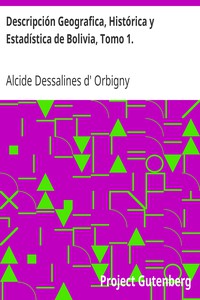 Descripción Geografica, Histórica y Estadística de Bolivia, Tomo 1. by Orbigny