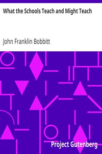 What the Schools Teach and Might Teach by John Franklin Bobbitt