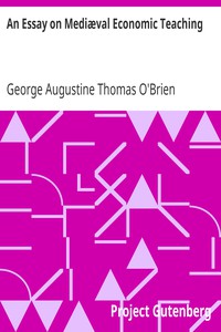 An Essay on Mediæval Economic Teaching by George Augustine Thomas O'Brien