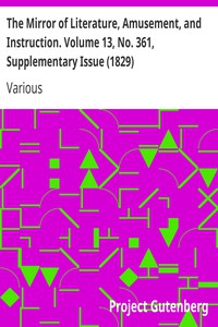 The Mirror of Literature, Amusement, and Instruction. Volume 13, No. 361,