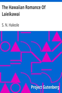 The Hawaiian Romance Of Laieikawai by S. N. Haleole