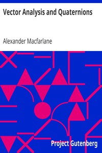 Vector Analysis and Quaternions by Alexander Macfarlane